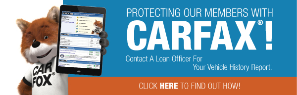 Protecting our Members with Carfax! Contact a loan officer for Your Vehicle history report.